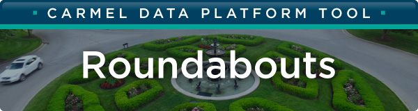 Carmel Indiana Data Platform Tool Roundabouts